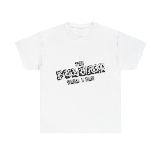 Fulham Till I Die Tee