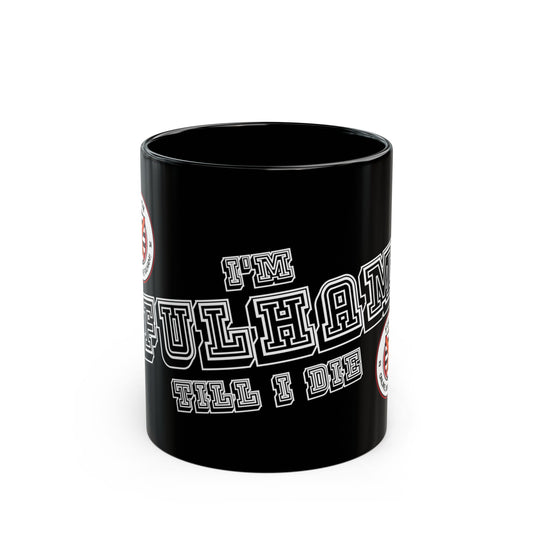 I'm Fulham Till I Die (Black) - Mug